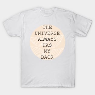 The universe always has my back T-Shirt